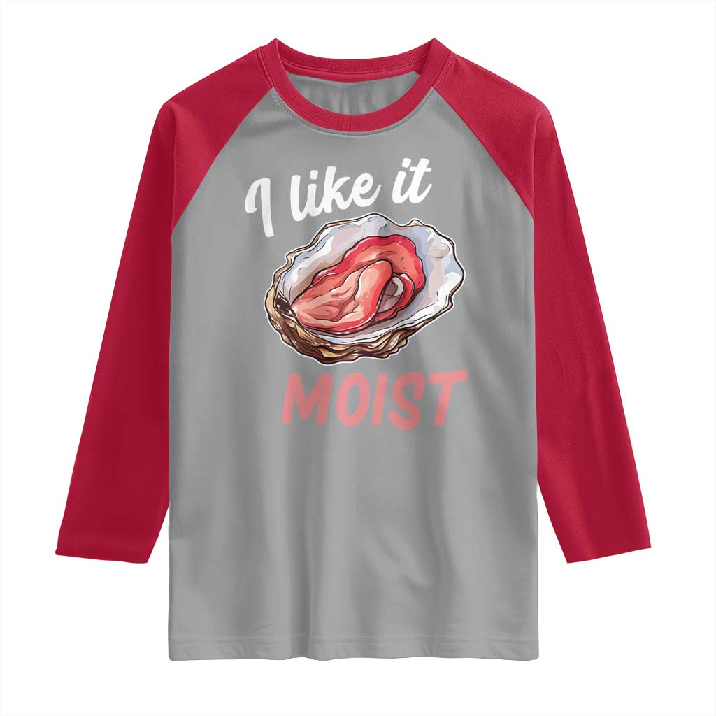 I Like It Moist Oyster Funny Offensive Raglan Shirt Inappropriate Adult Humor TS02 Sport Gray Red Print Your Wear