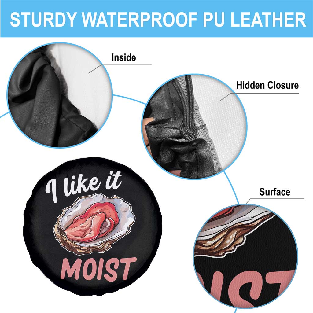 I Like It Moist Oyster Funny Offensive Spare Tire Cover Inappropriate Adult Humor TS02 Print Your Wear