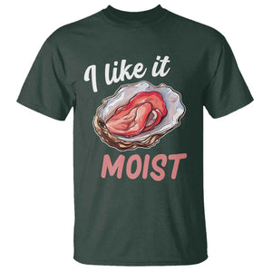 I Like It Moist Oyster Funny Offensive T Shirt Inappropriate Adult Humor TS02 Dark Forest Green Print Your Wear