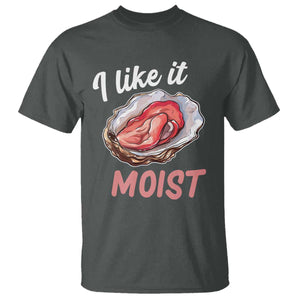 I Like It Moist Oyster Funny Offensive T Shirt Inappropriate Adult Humor TS02 Dark Heather Print Your Wear