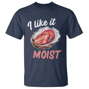 I Like It Moist Oyster Funny Offensive T Shirt Inappropriate Adult Humor TS02 Navy Print Your Wear