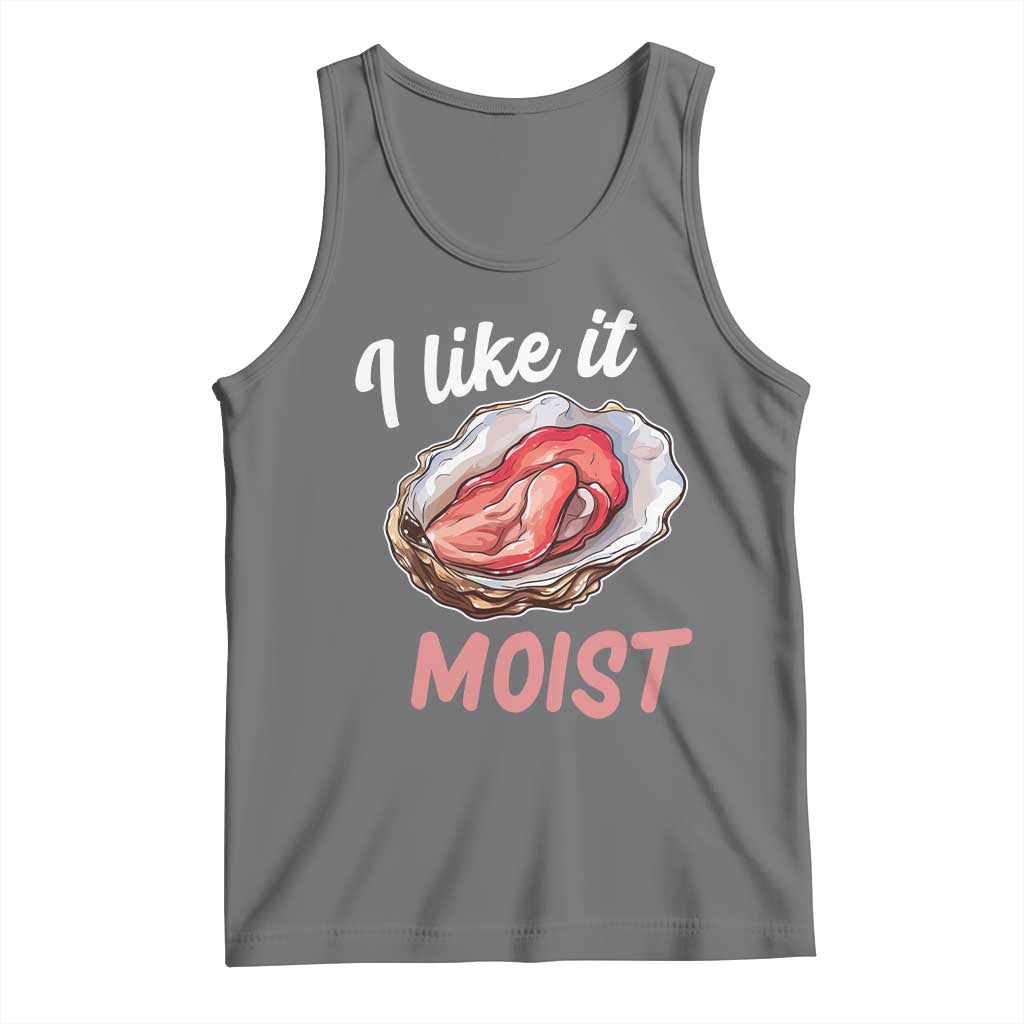 I Like It Moist Oyster Funny Offensive Tank Top Inappropriate Adult Humor TS02 Black Heather Print Your Wear