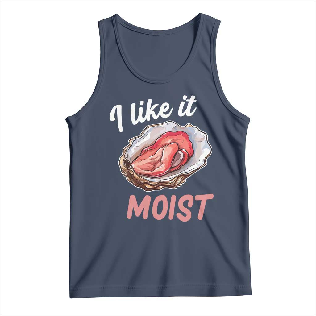I Like It Moist Oyster Funny Offensive Tank Top Inappropriate Adult Humor TS02 Navy Print Your Wear