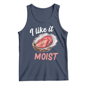 I Like It Moist Oyster Funny Offensive Tank Top Inappropriate Adult Humor TS02 Navy Print Your Wear