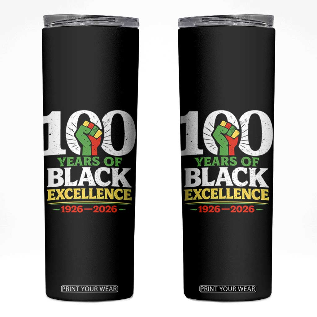 100 Years of Black Excellence 1926 2026 Skinny Tumbler Pan-African Raised Fist Pride Honoring Black History Legacy TS02 Black Print Your Wear
