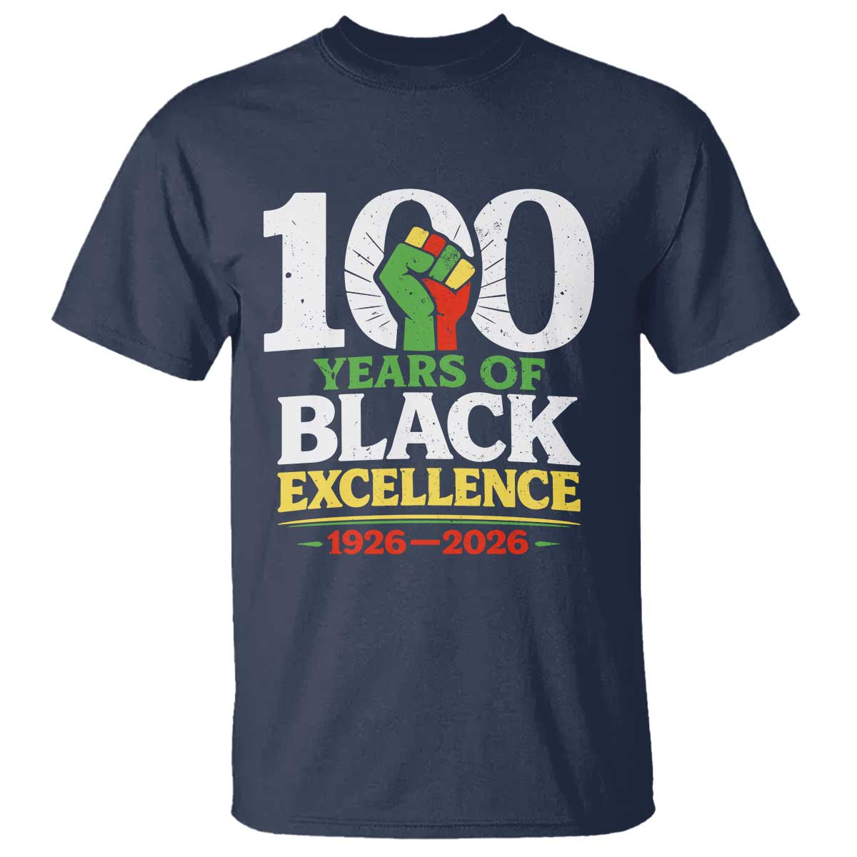 100 Years of Black Excellence 1926 2026 T Shirt Pan-African Raised Fist Pride Honoring Black History Legacy TS02 Navy Print Your Wear