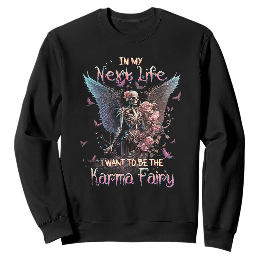 Fairy Skeleton Sweatshirt In My Next Life I Want To Be The Karma Rose Angel Skull TS02 Black Printyourwear