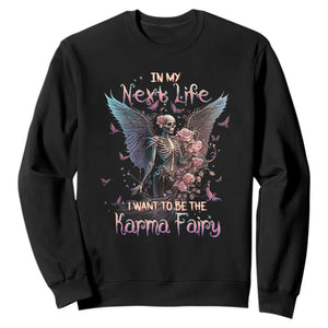 Fairy Skeleton Sweatshirt In My Next Life I Want To Be The Karma Rose Angel Skull TS02 Black Printyourwear