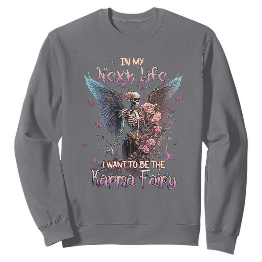 Fairy Skeleton Sweatshirt In My Next Life I Want To Be The Karma Rose Angel Skull TS02 Charcoal Printyourwear