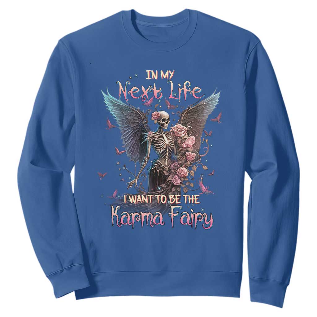 Fairy Skeleton Sweatshirt In My Next Life I Want To Be The Karma Rose Angel Skull TS02 Royal Blue Printyourwear