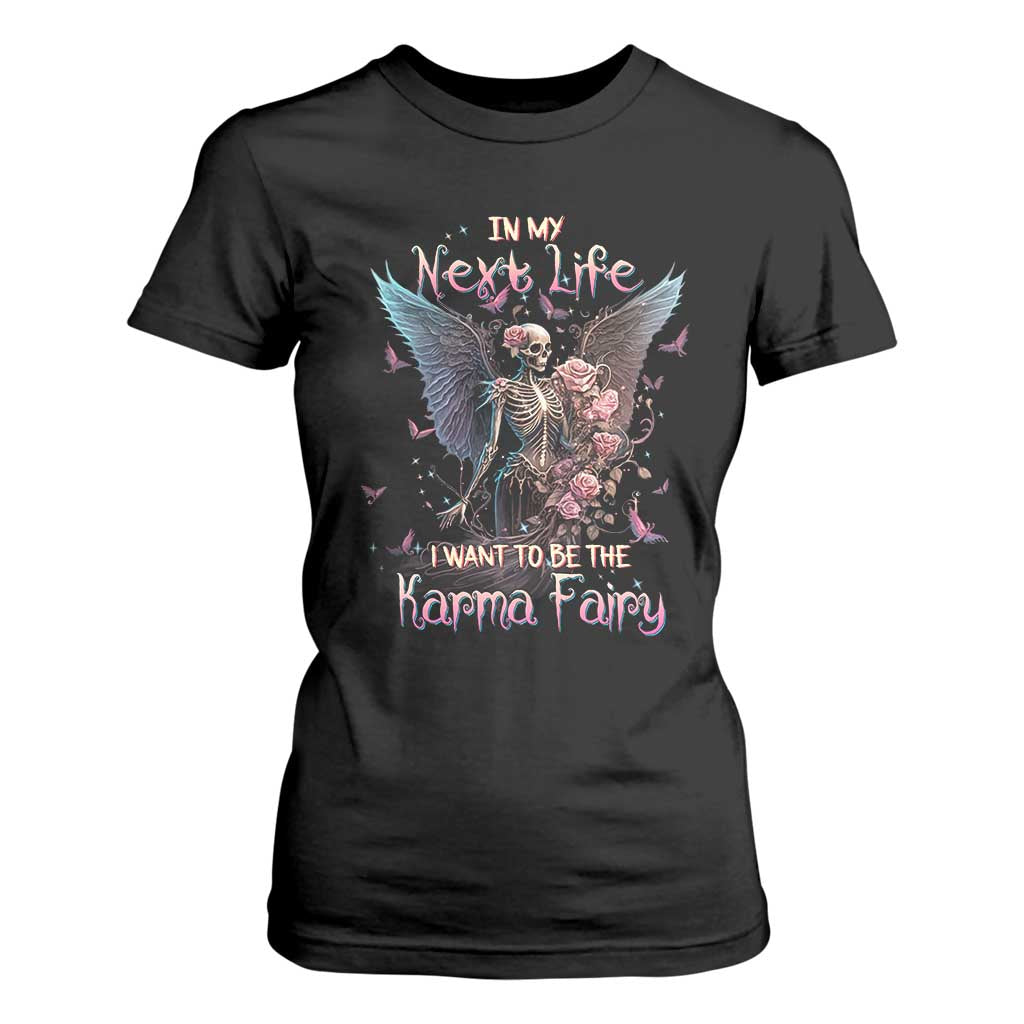Fairy Skeleton T Shirt For Women In My Next Life I Want To Be The Karma Rose Angel Skull TS02 Black Printyourwear