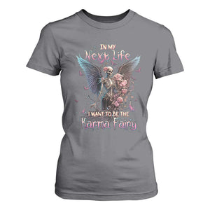 Fairy Skeleton T Shirt For Women In My Next Life I Want To Be The Karma Rose Angel Skull TS02 Charcoal Printyourwear