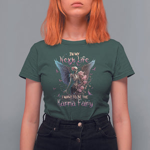 Fairy Skeleton T Shirt For Women In My Next Life I Want To Be The Karma Rose Angel Skull TS02 Dark Forest Green Printyourwear