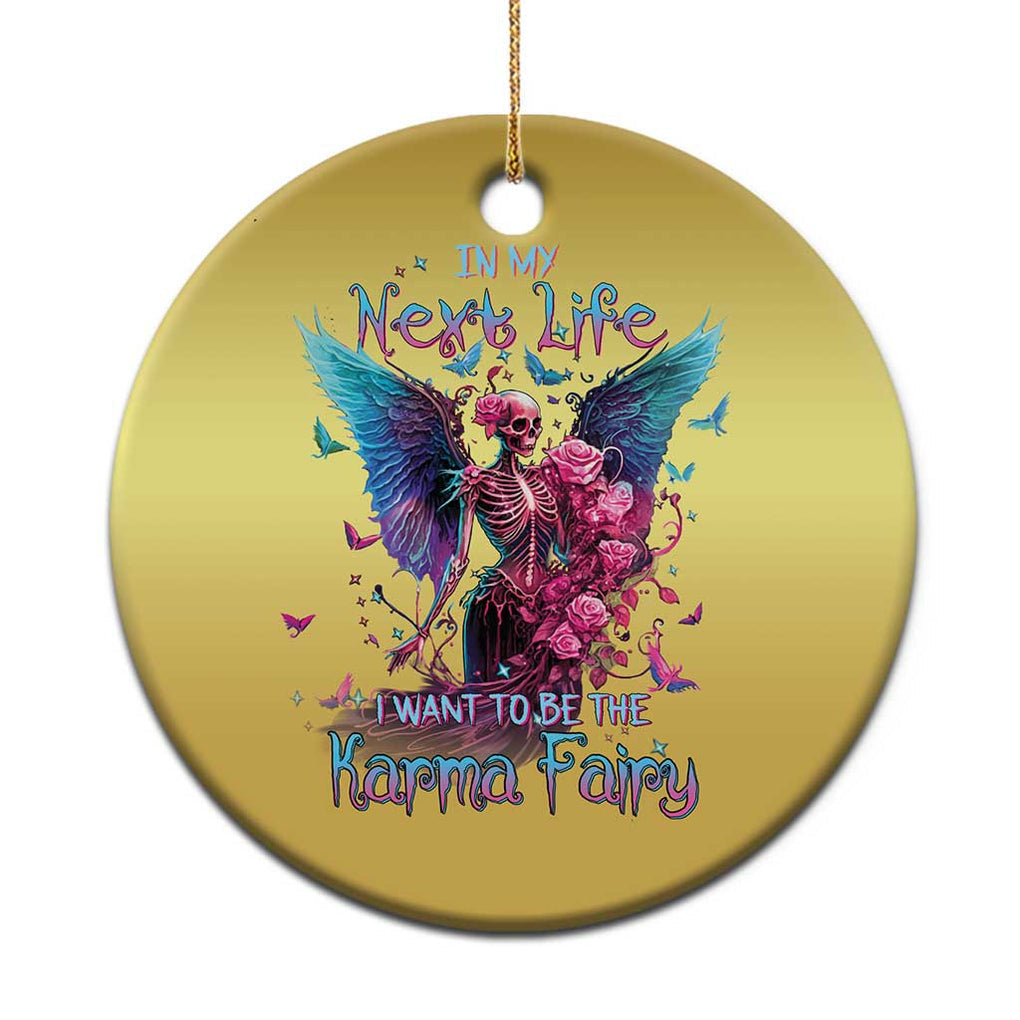 Fairy Skeleton Christmas Ornament In My Next Life I Want To Be The Karma Colorful Rose Angel Skull TS02 Gold Print Your Wear