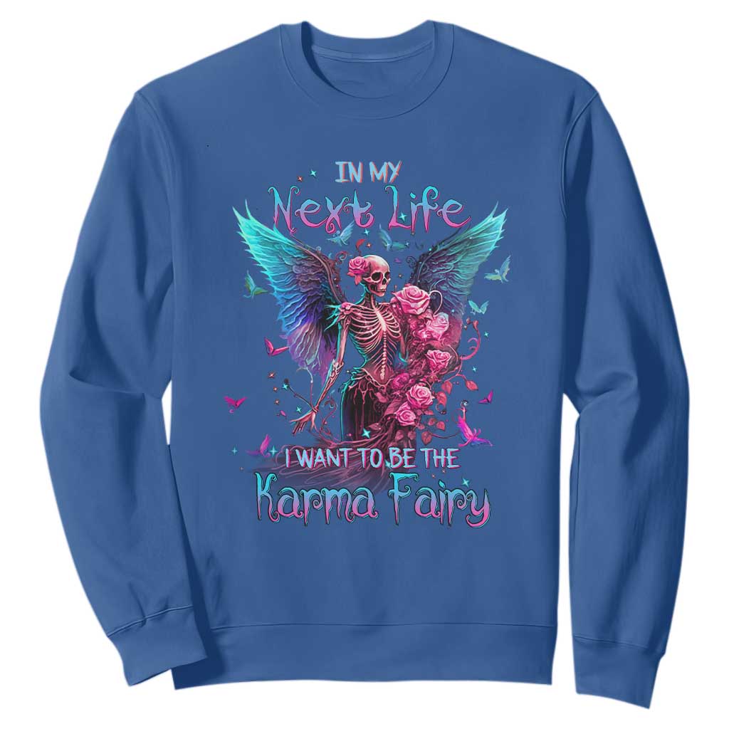 Fairy Skeleton Sweatshirt In My Next Life I Want To Be The Karma Colorful Rose Angel Skull TS02 Royal Blue Printyourwear