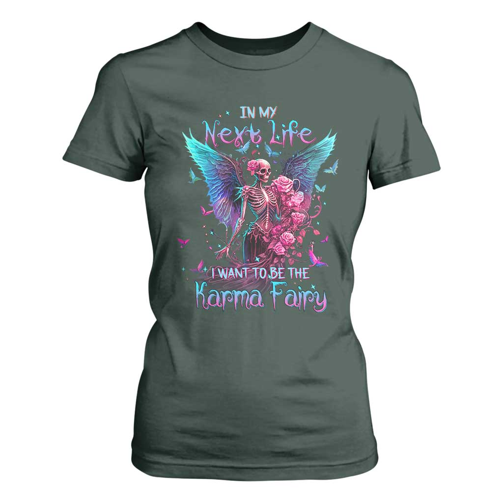 Fairy Skeleton T Shirt For Women In My Next Life I Want To Be The Karma Colorful Rose Angel Skull TS02 Dark Forest Green Printyourwear