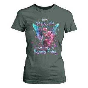 Fairy Skeleton T Shirt For Women In My Next Life I Want To Be The Karma Colorful Rose Angel Skull TS02 Dark Forest Green Printyourwear