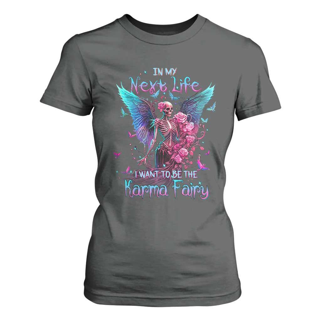Fairy Skeleton T Shirt For Women In My Next Life I Want To Be The Karma Colorful Rose Angel Skull TS02 Dark Heather Printyourwear