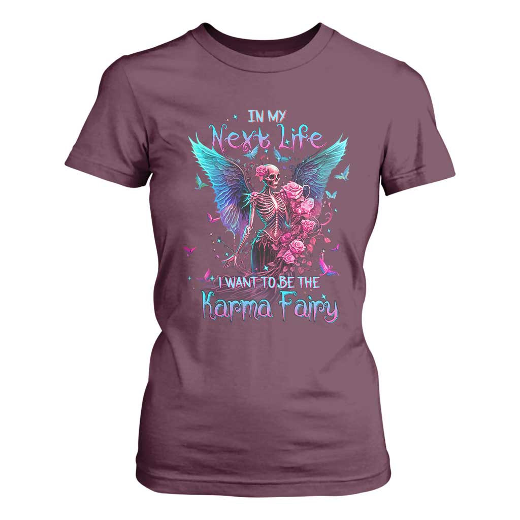 Fairy Skeleton T Shirt For Women In My Next Life I Want To Be The Karma Colorful Rose Angel Skull TS02 Maroon Printyourwear