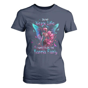 Fairy Skeleton T Shirt For Women In My Next Life I Want To Be The Karma Colorful Rose Angel Skull TS02 Navy Printyourwear