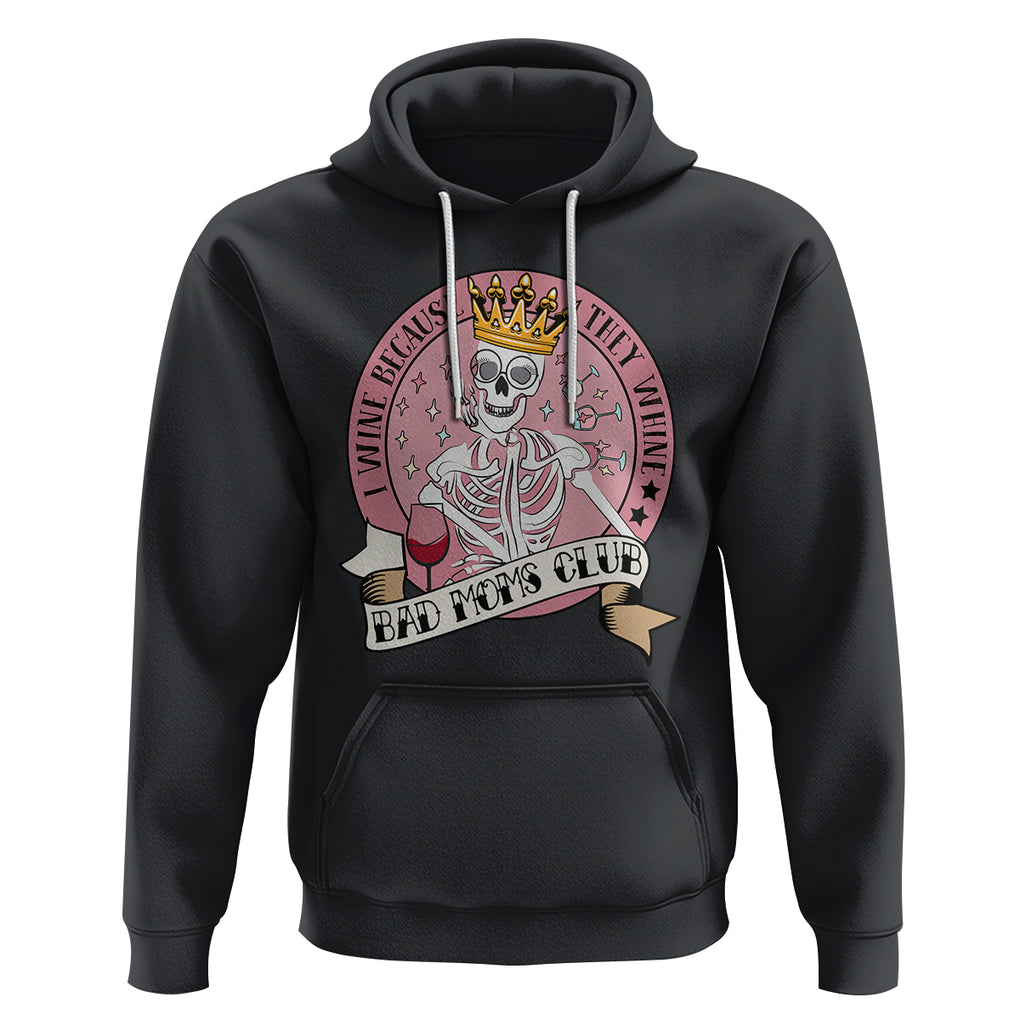 Skull Mom Hoodie I Wine Because They Whine Mother's Day Gifts TS02 Black Printyourwear
