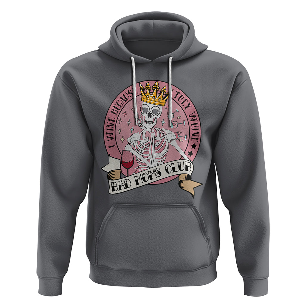 Skull Mom Hoodie I Wine Because They Whine Mother's Day Gifts TS02 Charcoal Printyourwear