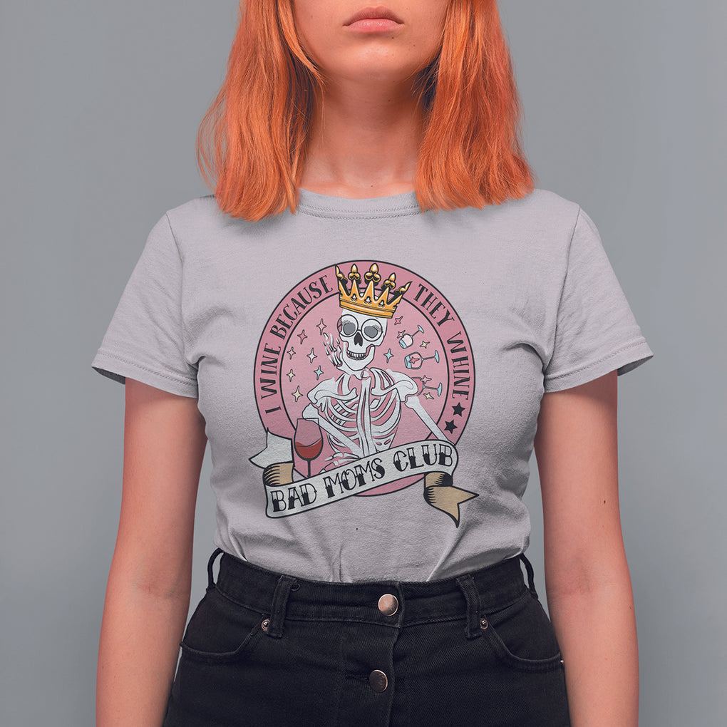 Skull Mom T Shirt For Women I Wine Because They Whine Mother's Day Gifts TS02 Ice Gray Printyourwear