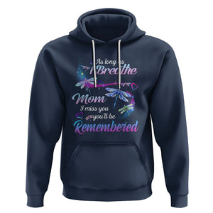 Mom Remembrance Hoodie As Long As I Breathe Mom I Miss You You'll Be Remembered Dragonfly TS02 Navy Printyourwear