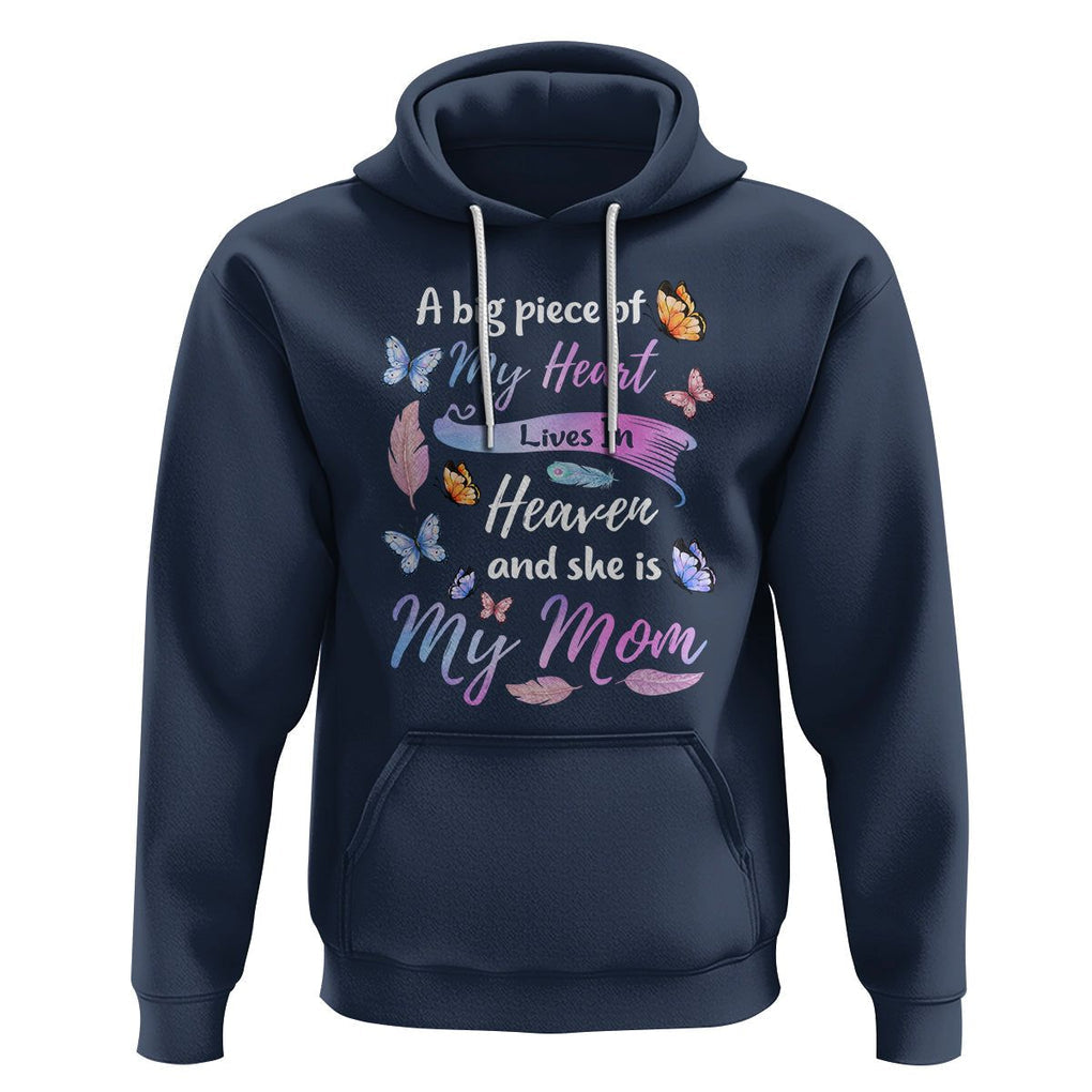 Mom Remembrance Hoodie A Big Piece Of My Heart Lives In Heaven And She Is My Mom TS02 Navy Printyourwear