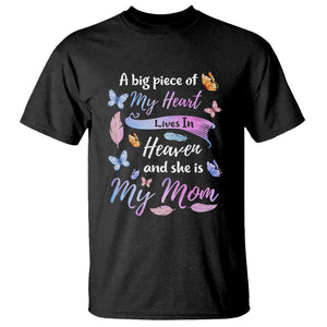 Mom Remembrance T Shirt A Big Piece Of My Heart Lives In Heaven And She Is My Mom TS02 Black Printyourwear