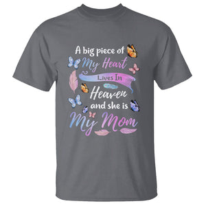Mom Remembrance T Shirt A Big Piece Of My Heart Lives In Heaven And She Is My Mom TS02 Charcoal Printyourwear
