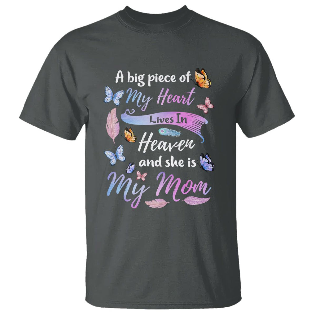 Mom Remembrance T Shirt A Big Piece Of My Heart Lives In Heaven And She Is My Mom TS02 Dark Heather Printyourwear