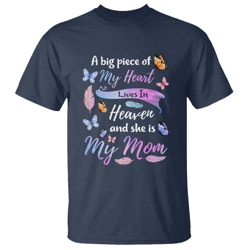 Mom Remembrance T Shirt A Big Piece Of My Heart Lives In Heaven And She Is My Mom TS02 Navy Printyourwear