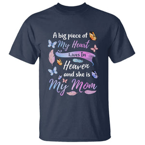 Mom Remembrance T Shirt A Big Piece Of My Heart Lives In Heaven And She Is My Mom TS02 Navy Printyourwear