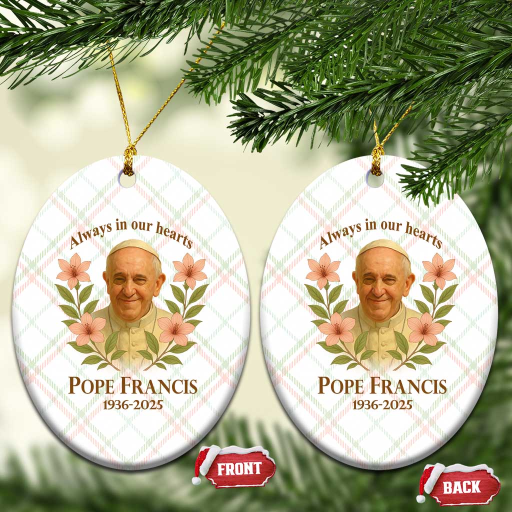 Always in Our Hearts Pope Francis Ceramic Ornament Viva il Papa 1936-2025 TS02 Print Your Wear