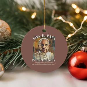 Viva il Papa Pope Francis Ceramic Ornament Papa Memorial Tribute TS02 1pc Mocha Print Your Wear