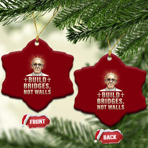 Pope Francis Inspirational Ceramic Ornament Build Bridges Not Walls TS02 Print Your Wear