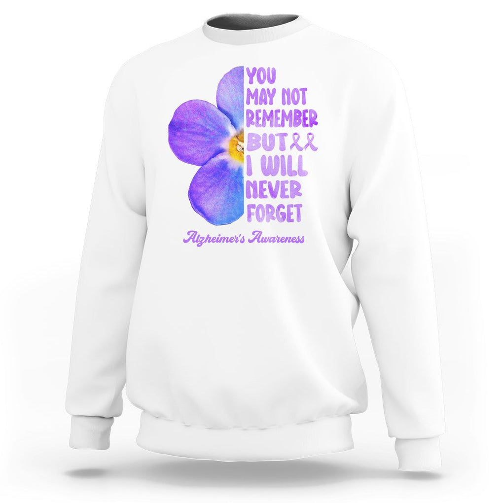 Forget Me Not Alzheimer's Awareness Sweatshirt You May Not Remember But I Will Never Forget Support Squad ALZ TS02 White Print Your Wear