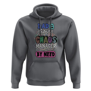 Funny Dad Hoodie Dad By Choice Chaos Manager By Need Father's Day TS02 Charcoal Print Your Wear