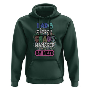 Funny Dad Hoodie Dad By Choice Chaos Manager By Need Father's Day TS02 Dark Forest Green Print Your Wear