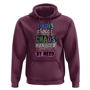 Funny Dad Hoodie Dad By Choice Chaos Manager By Need Father's Day TS02 Maroon Print Your Wear