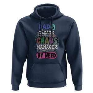Funny Dad Hoodie Dad By Choice Chaos Manager By Need Father's Day TS02 Navy Print Your Wear