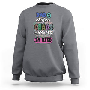 Funny Dad Sweatshirt Dad By Choice Chaos Manager By Need Father's Day TS02 Charcoal Print Your Wear