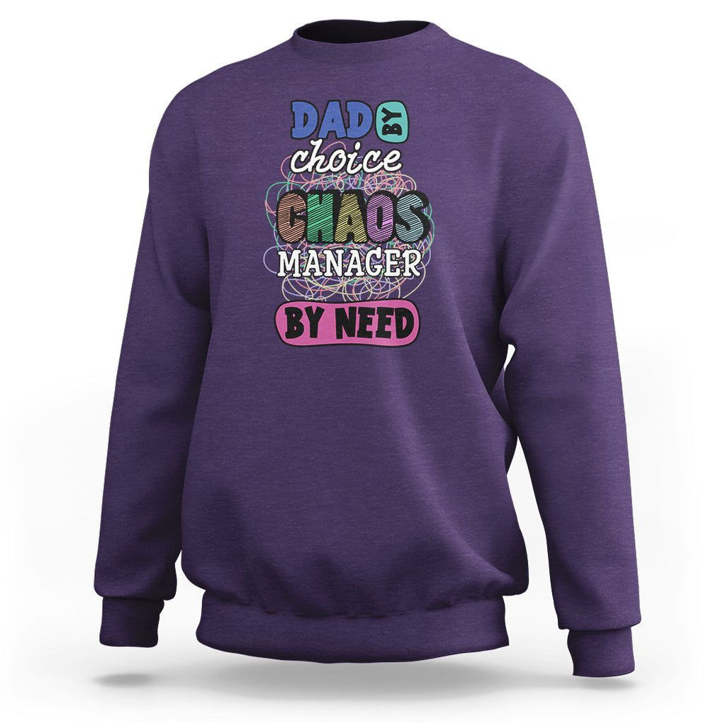 Funny Dad Sweatshirt Dad By Choice Chaos Manager By Need Father's Day TS02 Purple Print Your Wear