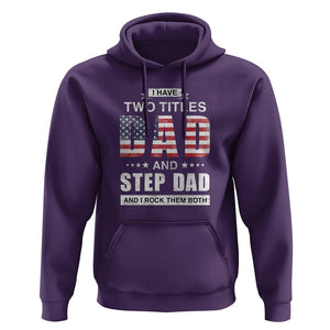 Funny Bonus Dad Hoodie I Have Two Titles Dad And Step Dad And I Rock Them Both Father's Day TS02 Purple Print Your Wear