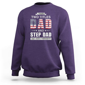 Funny Bonus Dad Sweatshirt I Have Two Titles Dad And Step Dad And I Rock Them Both Father's Day TS02 Purple Print Your Wear