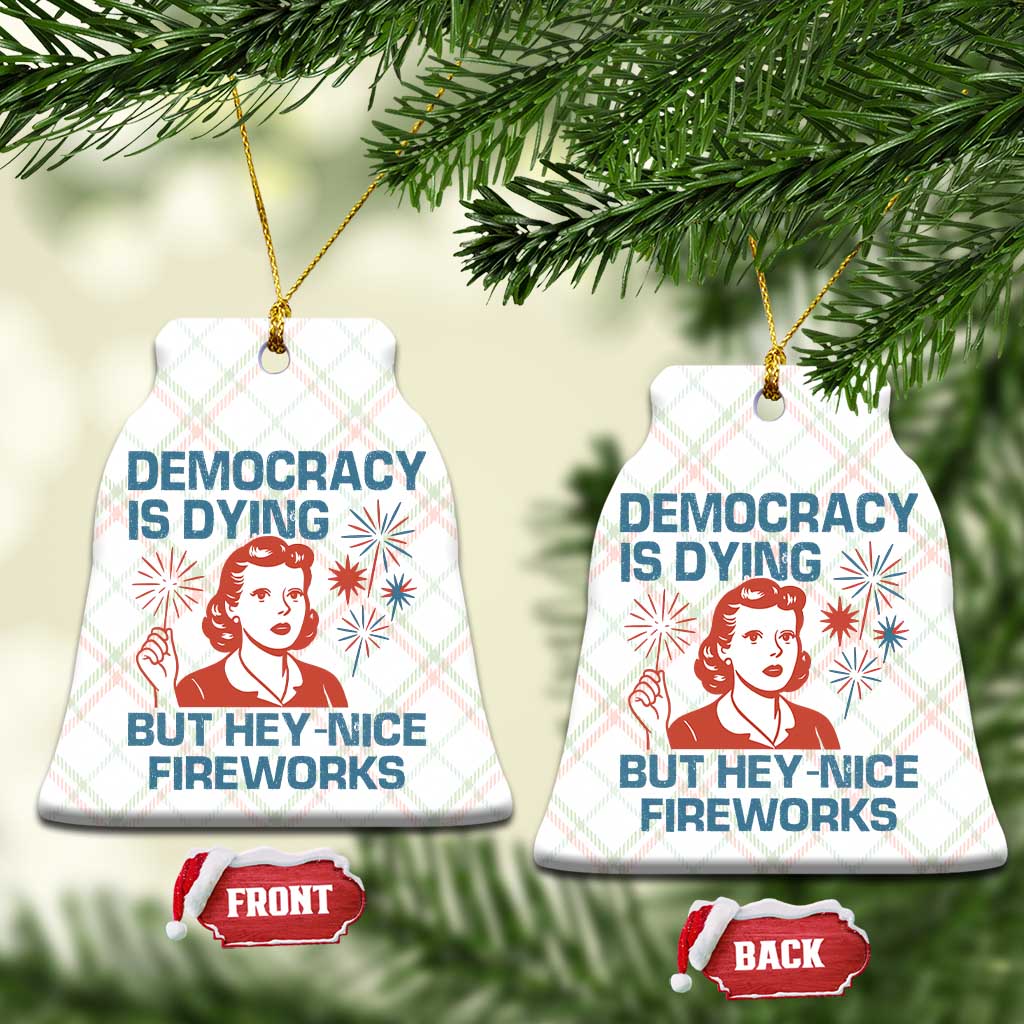 Retro Lady Democracy Is Dying But Hey Nice Fireworks Ceramic Ornament Funny 4th of July Political Satire TS02 Print Your Wear
