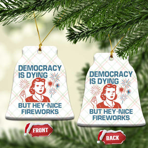 Retro Lady Democracy Is Dying But Hey Nice Fireworks Ceramic Ornament Funny 4th of July Political Satire TS02 Print Your Wear