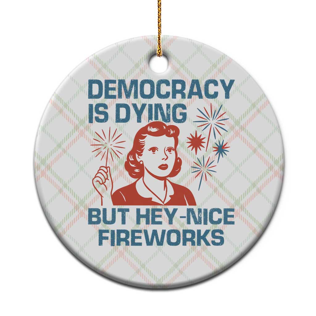 Retro Lady Democracy Is Dying But Hey Nice Fireworks Ceramic Ornament Funny 4th of July Political Satire TS02 1pc Christmas Plaid Print Your Wear