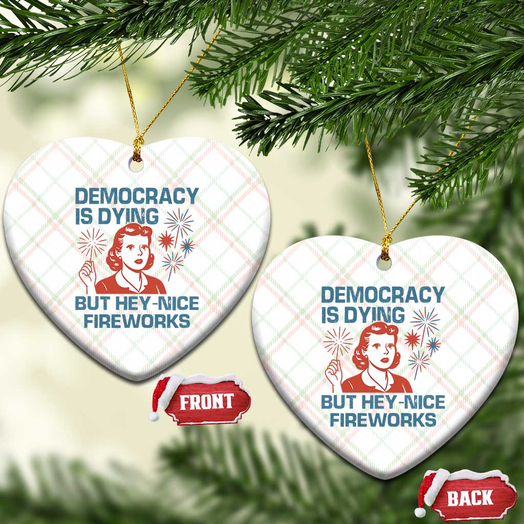 Retro Lady Democracy Is Dying But Hey Nice Fireworks Ceramic Ornament Funny 4th of July Political Satire TS02 Print Your Wear